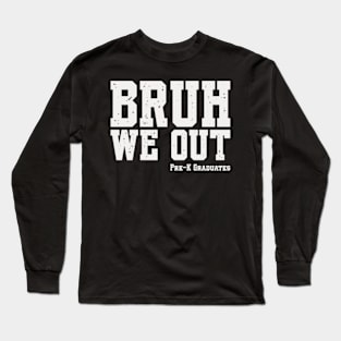 Kids Bruh We Out Pre-K Preschool Graduation 2024 Grad Gifts Long Sleeve T-Shirt